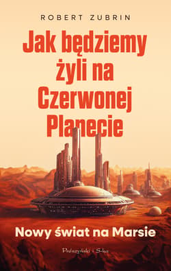 Jak będziemy żyli na Czerwonej Planecie - ebook - Robert Zubrin