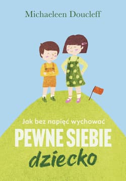 Jak bez napięć wychować pewne siebie dziecko - ebook - Michaeleen Doucleff