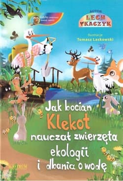 Jak bocian Klekot nauczał zwierzęta ekologii i dbania o wodę - Lech Tkaczyk