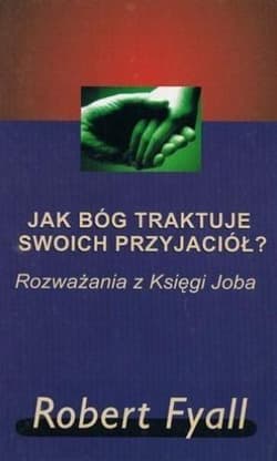 Jak Bóg traktuje swoich przyjaciół? - Fyall Robert