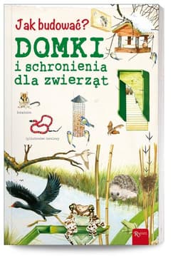 Jak budować? Domki i schronienia dla zwierząt - Anastasja Zanuncelli