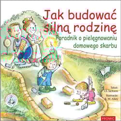 Jak budować silną rodzinę. Poradnik o pielęgnowaniu domowego skarbu. Pomocne Elfy