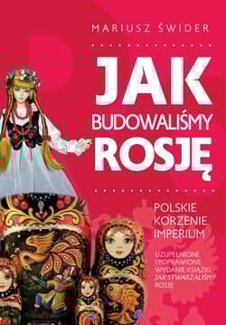 Jak budowaliśmy Rosję - Mariusz Świder