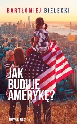 Jak buduję Amerykę? - Bartłomiej Bielecki