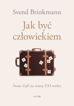 Jak być człowiekiem - Svend Brinkmann