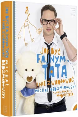 Jak być fajnym tatą i nie zwariować - Michał Będźmirowski