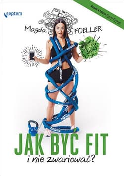 Jak być fit i nie zwariować? - ebook - Magda Foeller