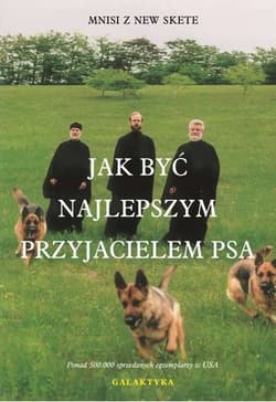 Jak być najlepszym przyjacielem psa - Mnisi z New Skete