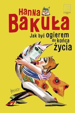 Jak być ogierem do końca życia - Hanna Bakuła