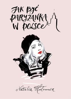 Jak być paryżanką w Polsce - Natalia Hołownia