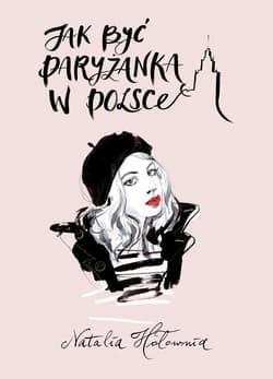 Jak być paryżanką w Polsce - Natalia Hołownia