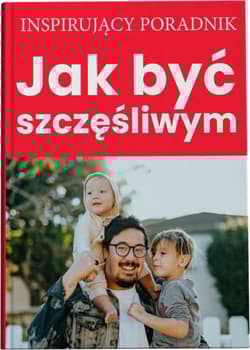 Jak być szczęśliwym - Opracowanie Zbiorowe