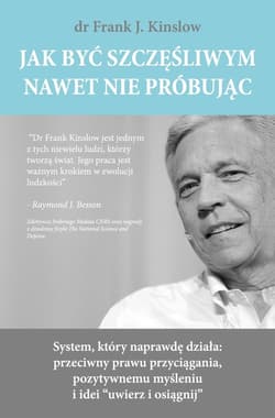 Jak być szczęśliwym nawet nie próbując - Dr.Frank J.Kinslow