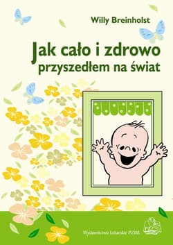 Jak cało i zdrowo przyszedłem na świat - Willy Breinholst