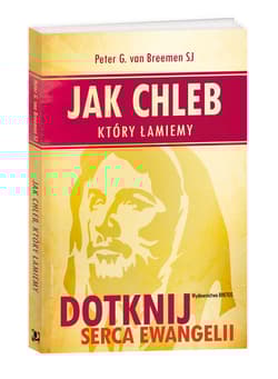 Jak chleb, który łamiemy Dotknij serca Ewangelii