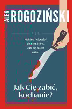 Jak Cię zabić kochanie - Alek Rogoziński