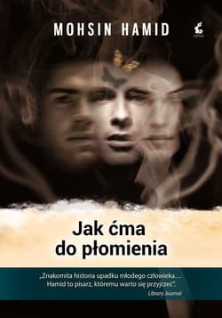 Jak ćma do płomienia - Mohsin Hamid