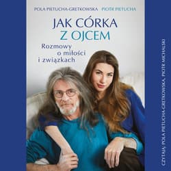 Jak córka z ojcem. Rozmowy o miłości i związkach - audiobook - Piotr Pietucha