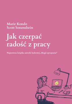 Jak czerpać radość z pracy - Sonenshein Scott