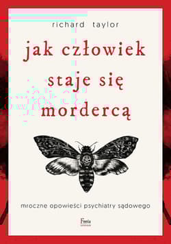 Jak człowiek staje się mordercą Mroczne opowieści psychiatry sądowego - Richard C. Taylor