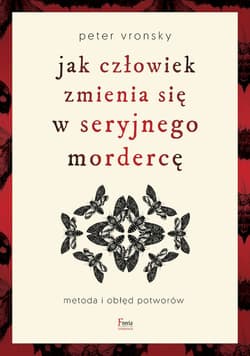 Jak człowiek zmienia się w seryjnego mordercę - Peter Vronsky