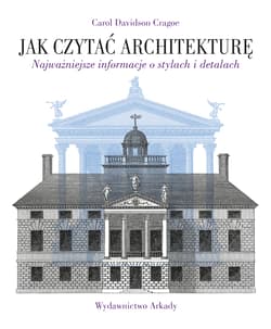 Jak czytać architekturę. Najważniejsze informacje o stylach i detalach. Jak czytać - Carol Davidson Cragoe