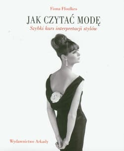 Jak czytać modę Szybki kurs interpretacji stylów - Fiona Ffoulkes