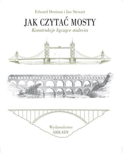 Jak czytać mosty Konstrukcje łączące stulecia