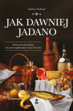 Jak dawniej jadano - ebook - Andrzej Fiedoruk