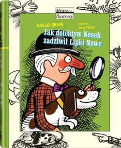 Jak detektyw Nosek zadziwił Lipki Nowe - Marian Orłoń