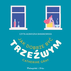 Jak dobrze być trzeźwym - audiobook - Catherine Gray