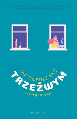 Jak dobrze być trzeźwym - ebook - Catherine Gray