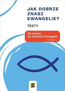 Jak dobrze znasz Ewangelie? 95 testów do... - Praca zbiorowa