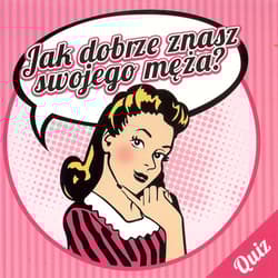 Jak dobrze znasz swojego męża?