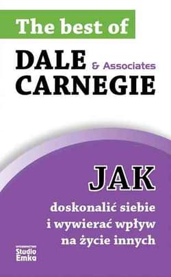 Jak doskonalić siebie i wywierać wpływ na życie innych - Dale Carnegie