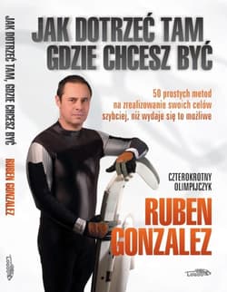 Jak dotrzeć, tam gdzie chcę - Gonzalez Ruben