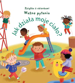 Jak działa moje ciało? Ważne pytania Książka z okienkami - Oldham Matthew