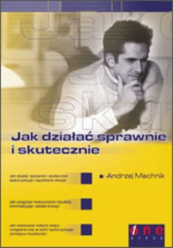 Jak działać sprawnie i skutecznie - ebook - Andrzej Machnik