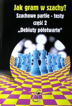 Jak gram w szachy Szachowe partie-testy część 2. Debiuty półotwarte