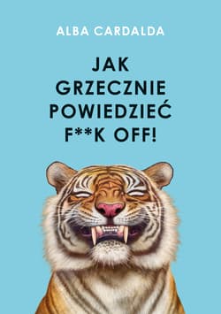 Jak grzecznie powiedzieć f**k off! - Alba Cardalda