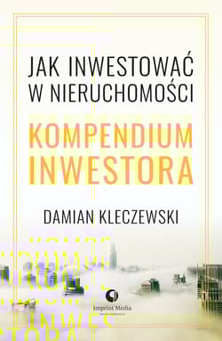 Jak inwestować w nieruchomości. Kompendium inwestora - Damian Kleczewski