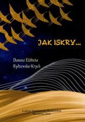 Jak iskry.. - Danuta Elżbieta Rydzewska-Krych