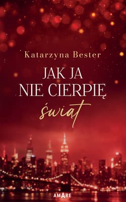 Jak ja nie cierpię świąt - Katarzyna Bester