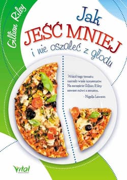 Jak jeść mniej i nie oszaleć z głodu - Gilian Riley