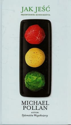 Jak jeść Przewodnik konsumenta - Michael Pollan