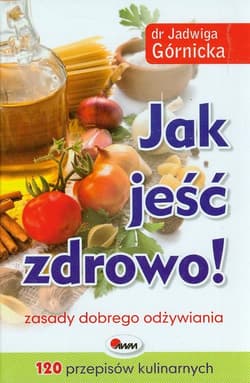 Jak jeść zdrowo zasady dobrego odżywiania