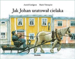 Jak Johan uratował cielaka - Astrid Lindgren