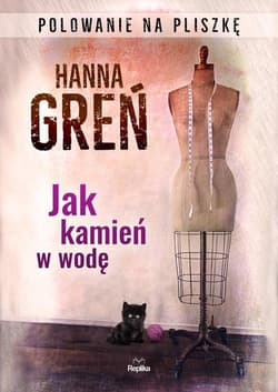 Jak kamień w wodę Polowanie na Pliszkę - Hanna Greń