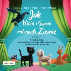 Jak Kicia i Gapcio ratowali Ziemię audiobook - Bogumiła Witomska, Piotr Witomski