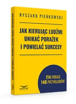 Jak kierując ludźmi unikać porażek i powielać sukcesy - Ryszard Pieńkowski